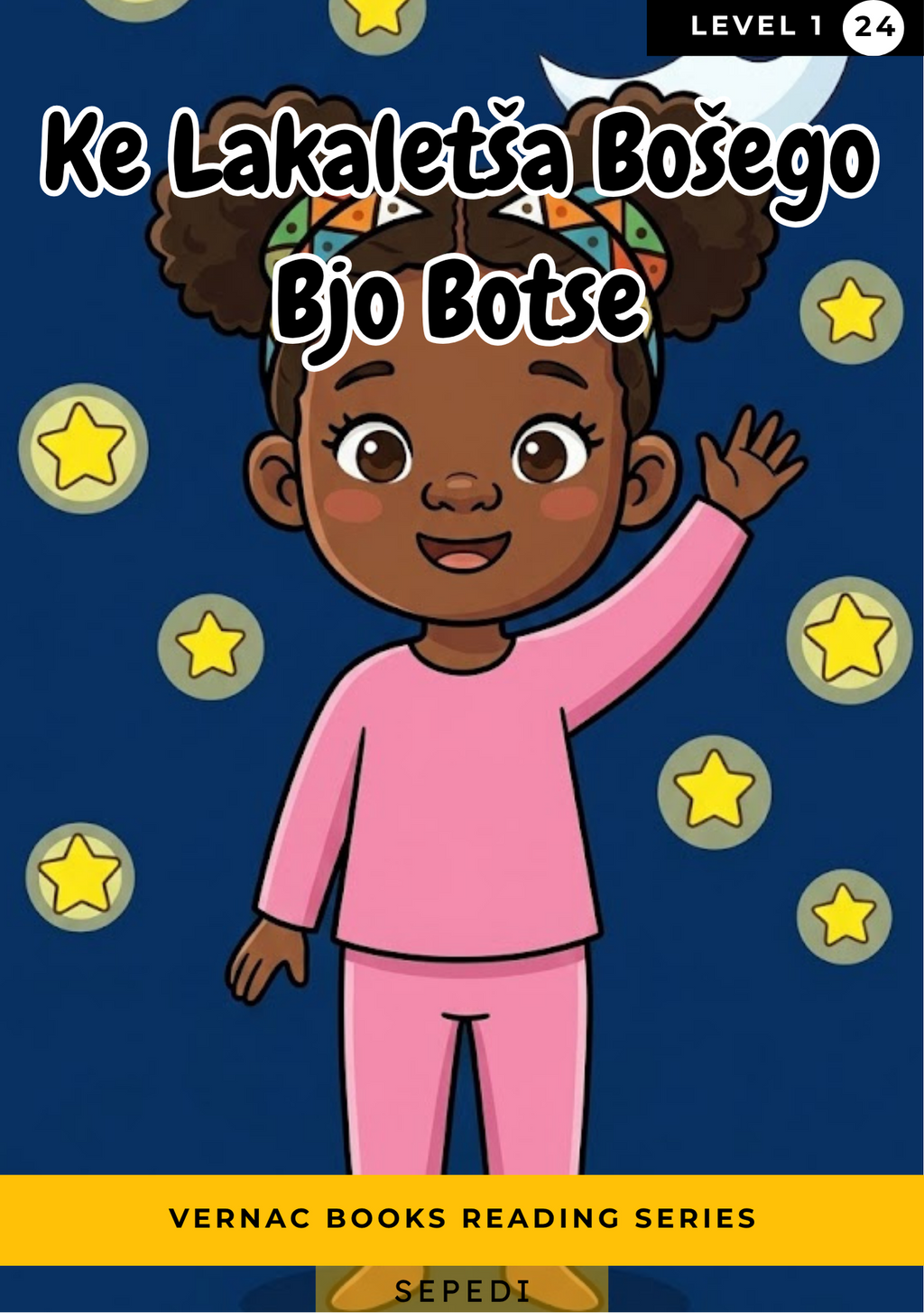 Ke Lakaletša Bošego Bjo Botse – Grade 1 Sepedi Early Reader | Vernac Books