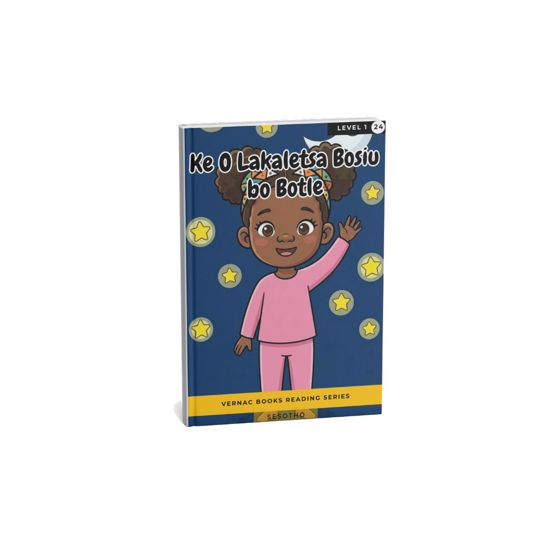 Ke O Lakaletsa Bosiu bo Botle – Grade 1 Sesotho Early Reader | Vernac Books