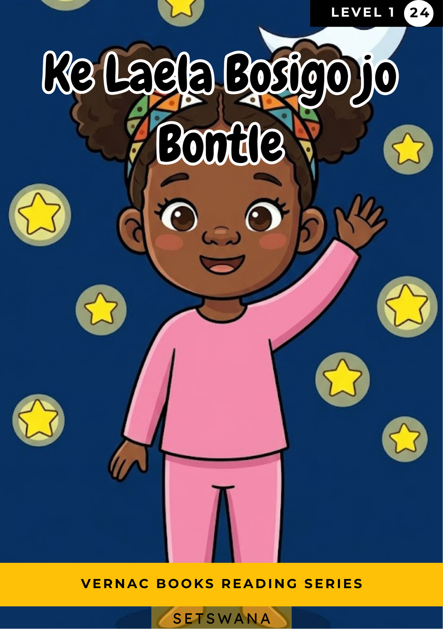 Ke Laela Bosigo jo Bontle – Grade 1 Setswana Early Reader | Vernac Books