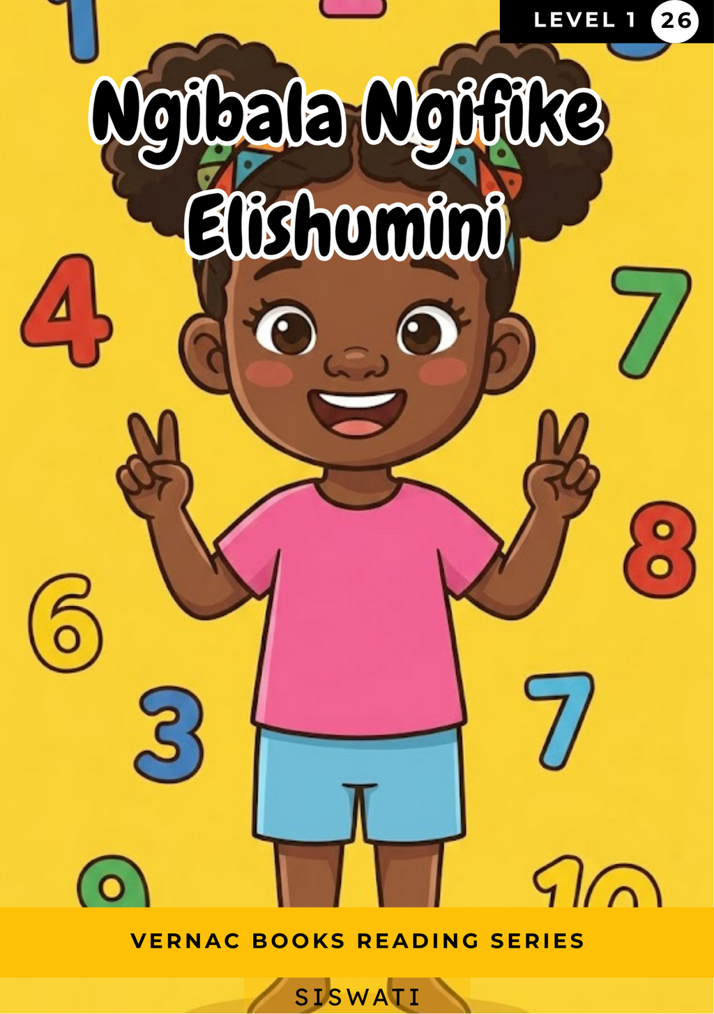 Ngibala Ngifike Elishumini – Grade 1 siSwati Early Reader | Vernac Books